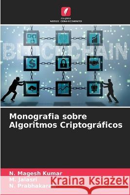 Monografia sobre Algoritmos Criptogr?ficos N. Mages M. Jalasri N. Prabhakaran 9786205738764 Edicoes Nosso Conhecimento - książka
