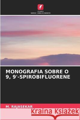 Monografia Sobre O 9, 9'-Spirobifluorene M Rajasekar   9786205775059 Edicoes Nosso Conhecimento - książka