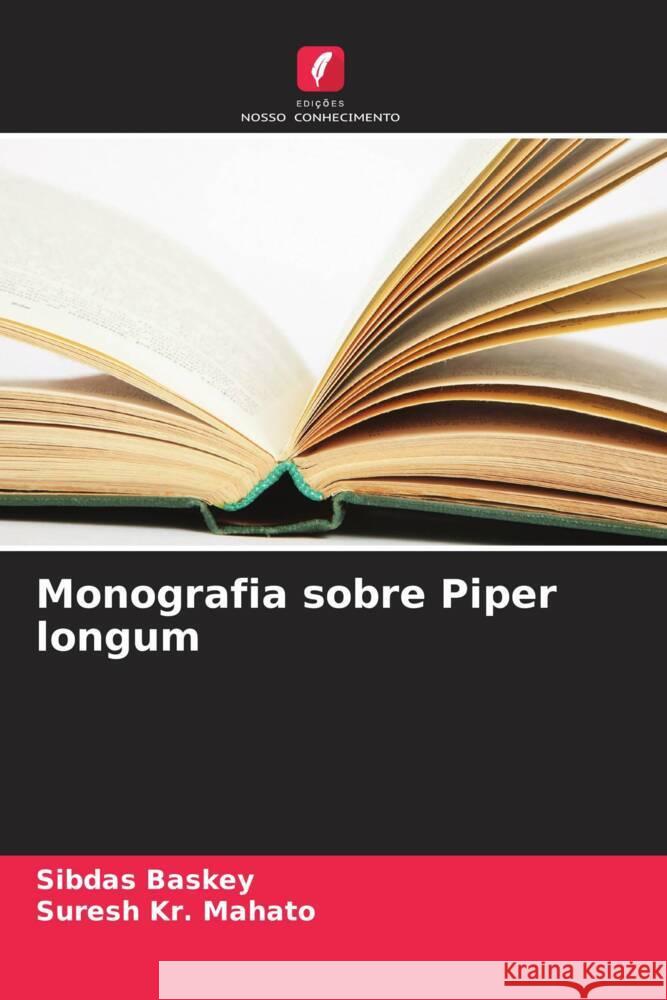 Monografia sobre Piper longum Baskey, Sibdas, Mahato, Suresh Kr. 9786208627973 Edições Nosso Conhecimento - książka