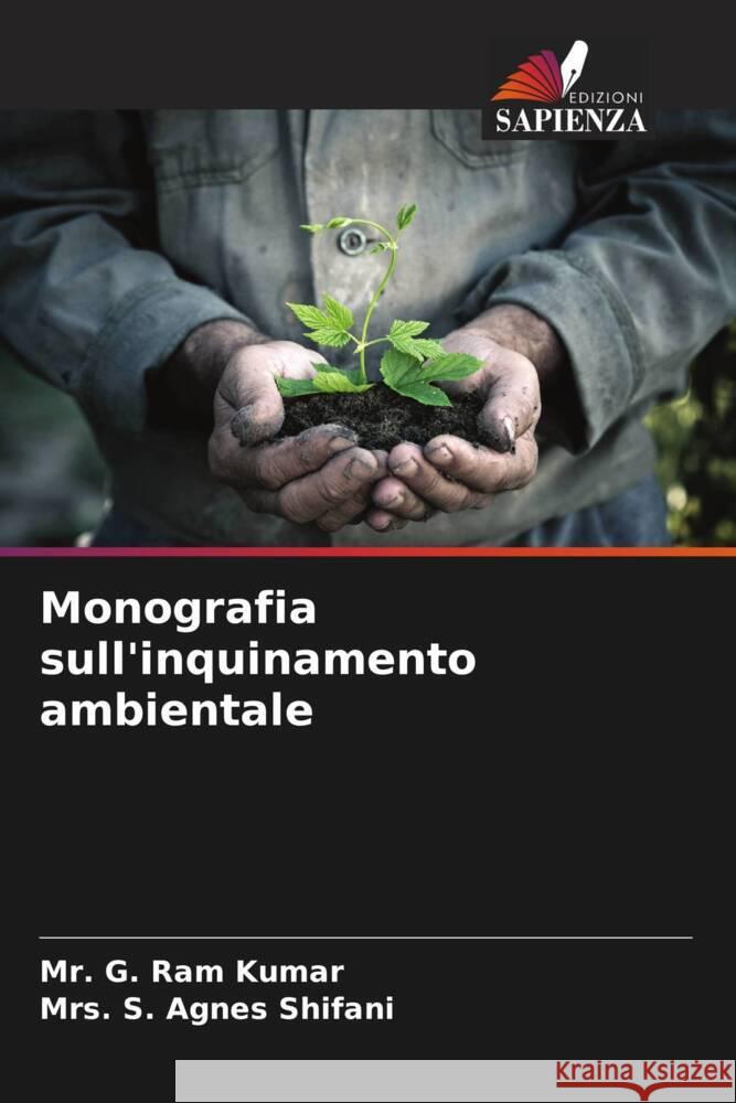 Monografia sull'inquinamento ambientale Kumar, Mr. G. Ram, Shifani, Mrs. S. Agnes 9786204801452 Edizioni Sapienza - książka