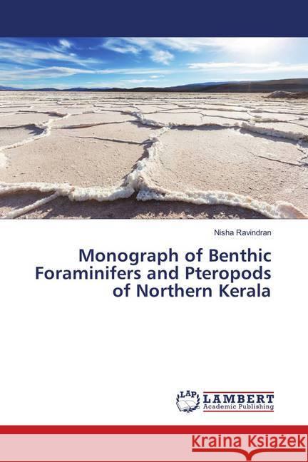 Monograph of Benthic Foraminifers and Pteropods of Northern Kerala Ravindran, Nisha 9783330050327 LAP Lambert Academic Publishing - książka