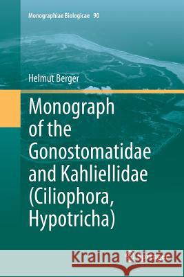 Monograph of the Gonostomatidae and Kahliellidae (Ciliophora, Hypotricha) Helmut Berger 9789400734920 Springer - książka