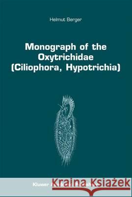 Monograph of the Oxytrichidae (Ciliophora, Hypotrichia) Helmut Berger 9789401059589 Springer - książka