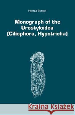 Monograph of the Urostyloidea (Ciliophora, Hypotricha) Helmut Berger H. Berger 9781402052729 Springer - książka