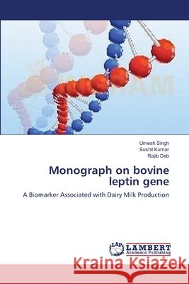 Monograph on bovine leptin gene Singh, Umesh 9783659135828 LAP Lambert Academic Publishing - książka