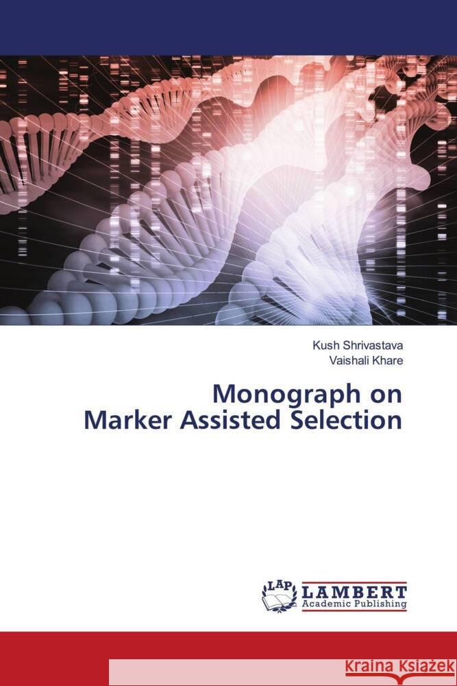 Monograph on Marker Assisted Selection Shrivastava, Kush, Khare, Vaishali 9786204725499 LAP Lambert Academic Publishing - książka