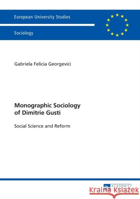 Monographic Sociology of Dimitrie Gusti: Social Science and Reform Georgevici, Gabriela 9783631645666 Peter Lang Gmbh, Internationaler Verlag Der W - książka