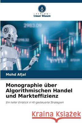 Monographie über Algorithmischen Handel und Markteffizienz Afjal, Mohd 9786200730008 Verlag Unser Wissen - książka