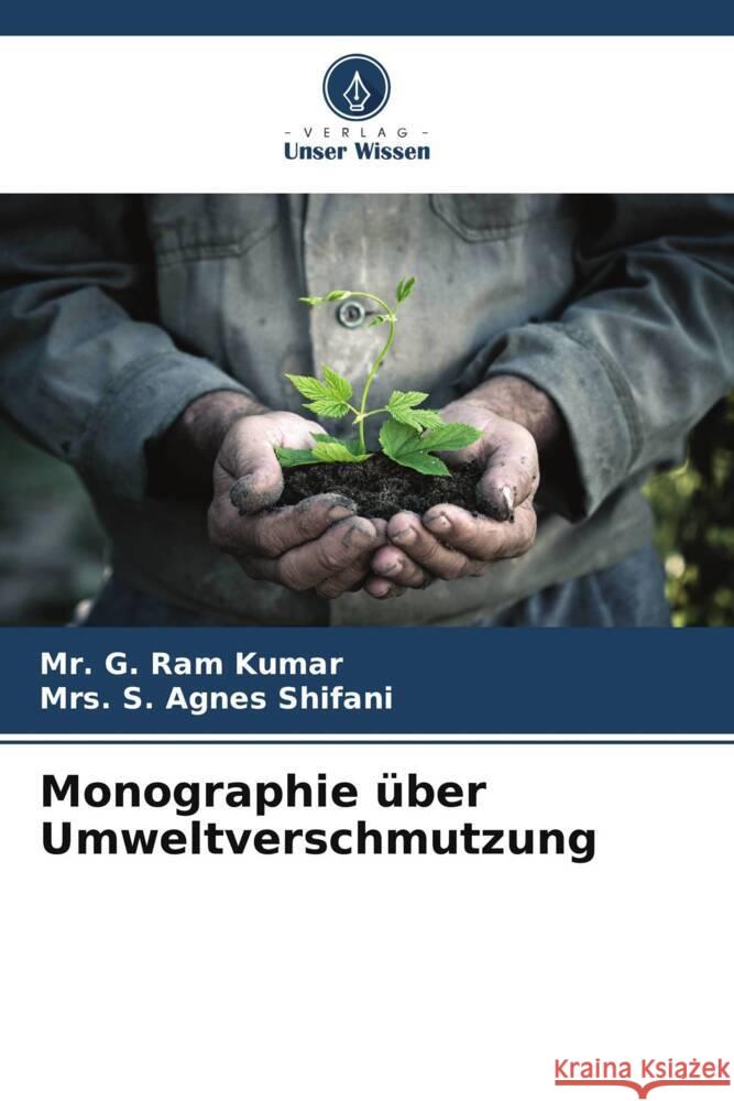 Monographie über Umweltverschmutzung Kumar, Mr. G. Ram, Shifani, Mrs. S. Agnes 9786204801384 Verlag Unser Wissen - książka