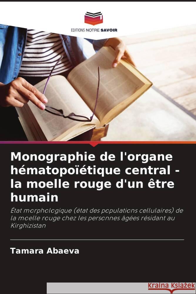 Monographie de l'organe hématopoïétique central - la moelle rouge d'un être humain Abaeva, Tamara 9786208189761 Editions Notre Savoir - książka