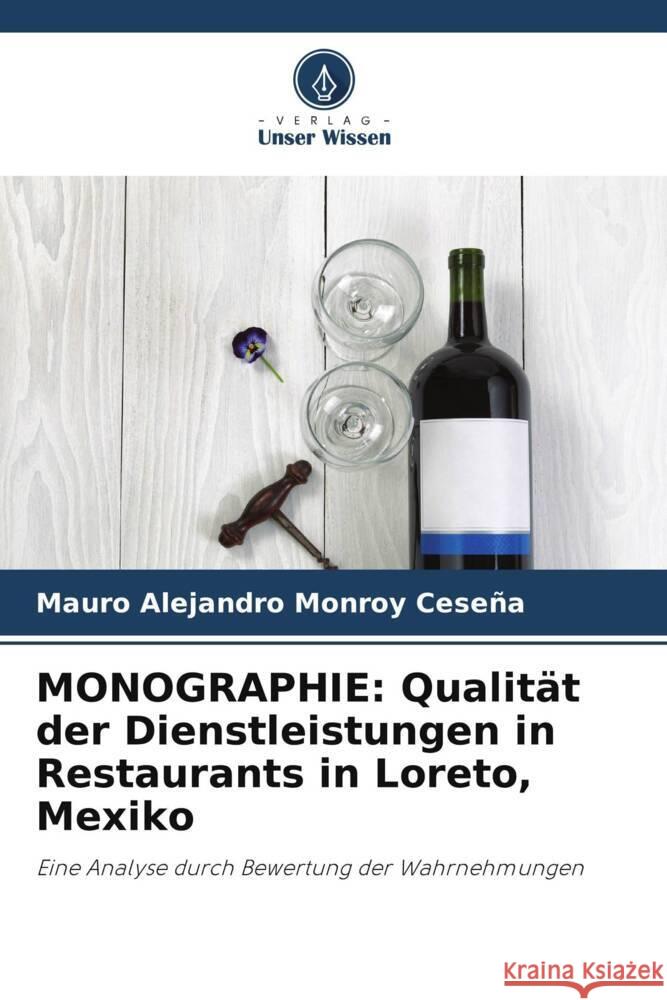 MONOGRAPHIE: Qualität der Dienstleistungen in Restaurants in Loreto, Mexiko Monroy Ceseña, Mauro Alejandro 9786207089222 Verlag Unser Wissen - książka