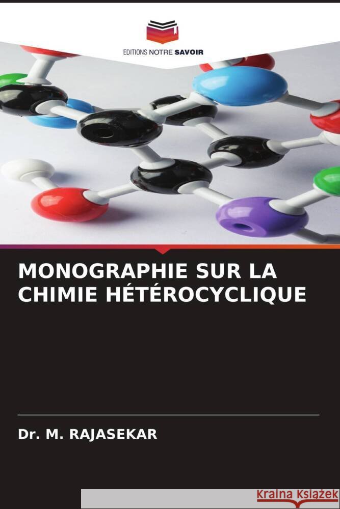 MONOGRAPHIE SUR LA CHIMIE HÉTÉROCYCLIQUE RAJASEKAR, Dr. M. 9786204488325 Editions Notre Savoir - książka