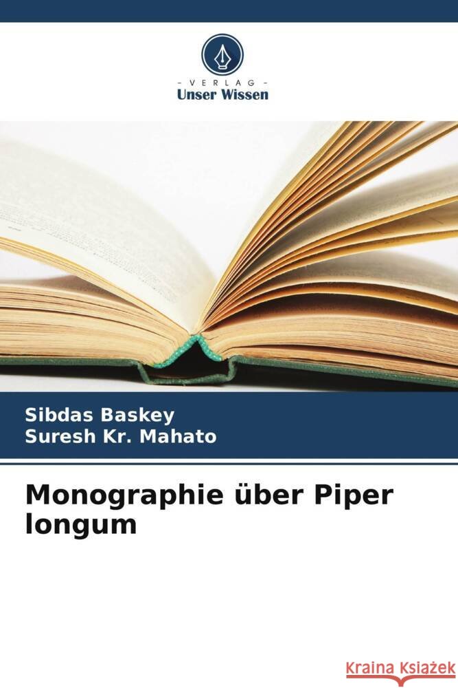 Monographie über Piper longum Baskey, Sibdas, Mahato, Suresh Kr. 9786208627928 Verlag Unser Wissen - książka