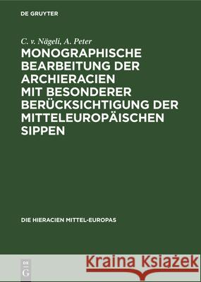 Monographische Bearbeitung Der Archieracien Mit Besonderer Berücksichtigung Der Mitteleuropäischen Sippen C V Nägeli, A Peter 9783486724851 Walter de Gruyter - książka