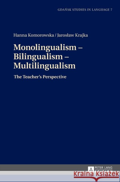 Monolingualism - Bilingualism - Multilingualism: The Teacher's Perspective Jaroslaw Krajka 9783631672150 Peter Lang Gmbh, Internationaler Verlag Der W - książka