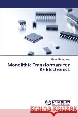 Monolithic Transformers for RF Electronics Bahrampoor Saman 9783659710162 LAP Lambert Academic Publishing - książka