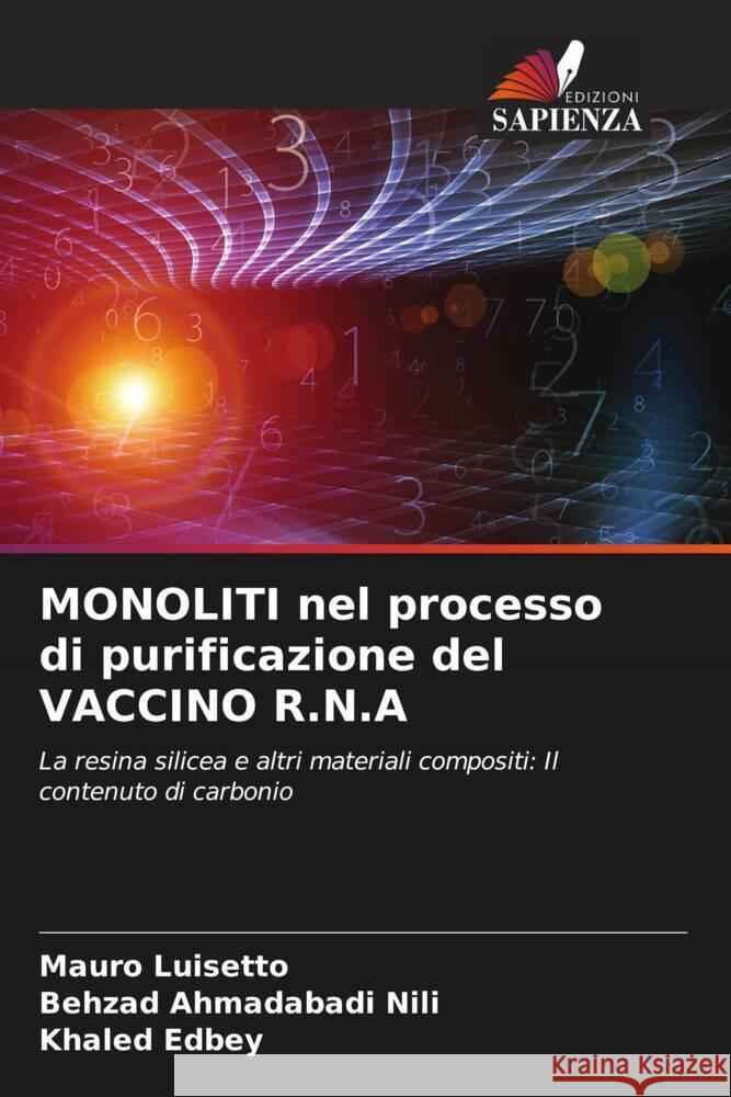 MONOLITI nel processo di purificazione del VACCINO R.N.A Luisetto, Mauro, NILI, Behzad Ahmadabadi, Edbey, Khaled 9786205432129 Edizioni Sapienza - książka