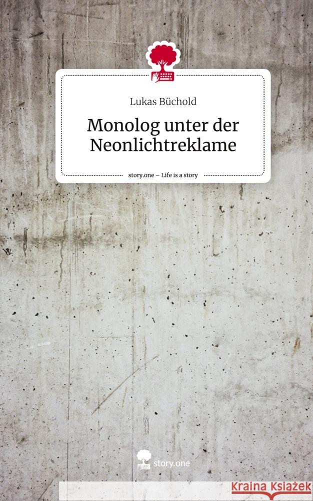 Monolog unter der Neonlichtreklame. Life is a Story - story.one Büchold, Lukas 9783711512666 story.one publishing - książka