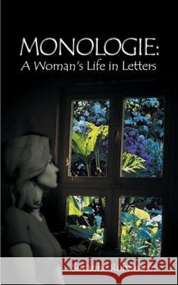 Monologie: A Woman's Life in Letters Suzanne Rubinstein 9781588203847 Authorhouse - książka