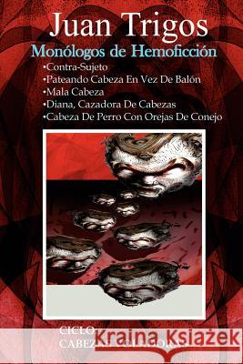 Monólogos de Hemoficción Trigos, Juan 9781420850031 Authorhouse - książka