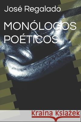 Monólogos Poéticos Regalado, José M. 9781795526999 Independently Published - książka