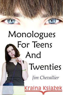Monologues for Teens and Twenties Jim Chevallier 9781411602946 Lulu.com - książka