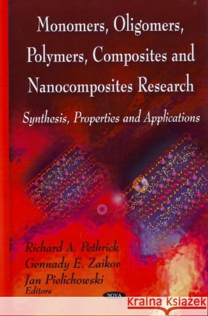 Monomers, Oligomers, Polymers, Composites & Nanocomposites Research: Synthesis, Properties & Applications Richard A Pethrick, G E Zaikov, J Pielichowski 9781604568776 Nova Science Publishers Inc - książka