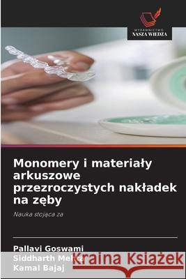 Monomery i materialy arkuszowe przezroczystych nakladek na zęby Pallavi Goswami Siddharth Mehta Kamal Bajaj 9786209232893 Wydawnictwo Nasza Wiedza - książka