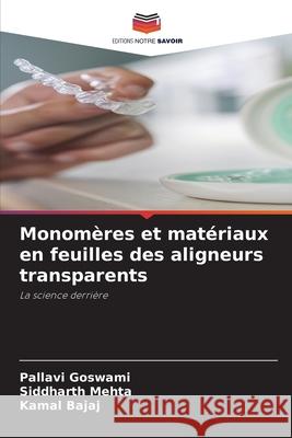 Monom?res et mat?riaux en feuilles des aligneurs transparents Pallavi Goswami Siddharth Mehta Kamal Bajaj 9786209238017 Editions Notre Savoir - książka