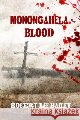 Monongahela Blood Robert Lee Bailey 9780615851389 Anatomy Press - książka