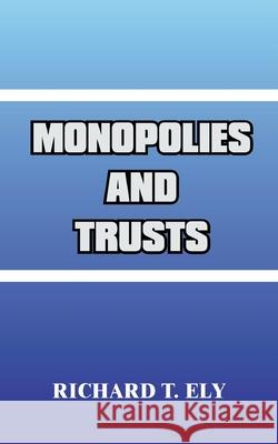 Monopolies and Trusts Richard T. Ely 9780898750928 University Press of the Pacific - książka