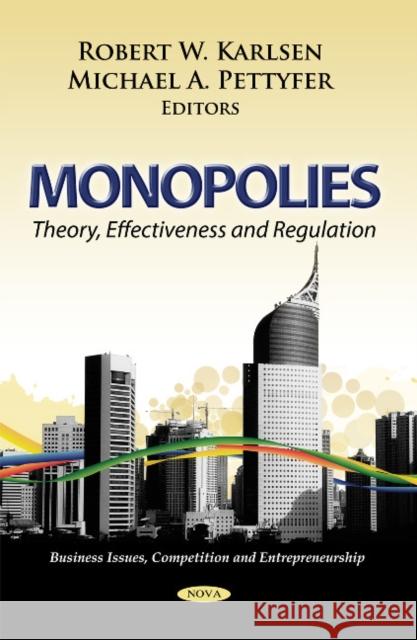 Monopolies: Theory, Effectiveness & Regulation Robert W Karlsen, Michael A Pettyfer 9781613243541 Nova Science Publishers Inc - książka