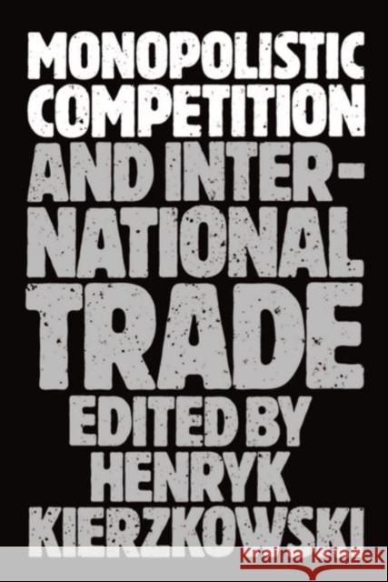Monopolistic Competition and International Trade Henryk Kierzkowski Kierkowski 9780198287261 Oxford University Press - książka