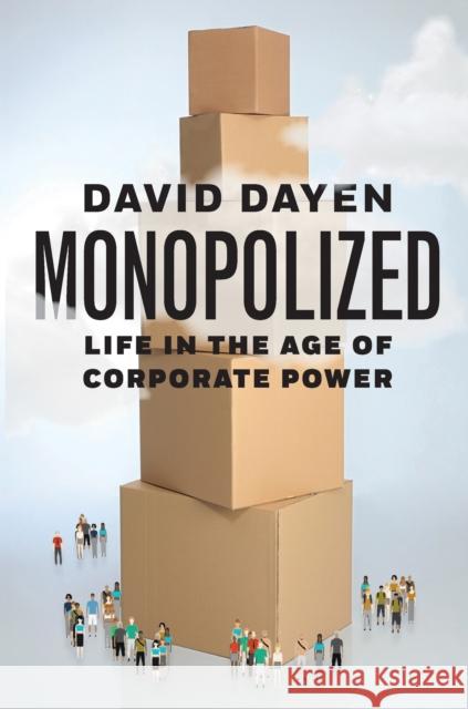 Monopolized: Life in the Age of Corporate Power David Dayen 9781620975411 New Press - książka