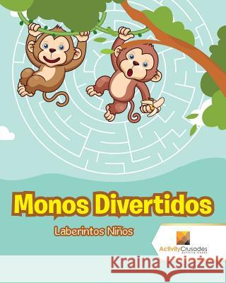 Monos Divertidos: Laberintos Niños Activity Crusades 9780228221432 Not Avail - książka