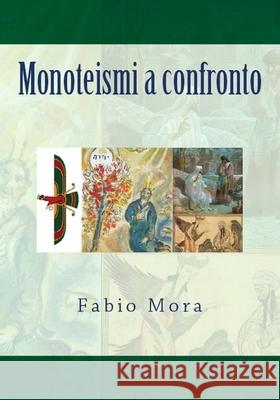 Monoteismi a confronto Mora, Fabio 9781979934435 Createspace Independent Publishing Platform - książka