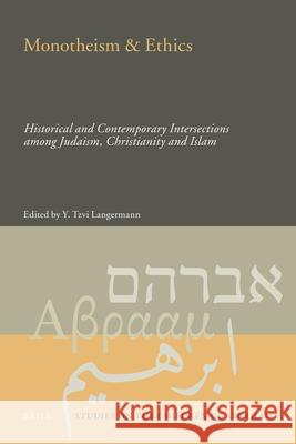 Monotheism & Ethics: Historical and Contemporary Intersections Among Judaism, Christianity and Islam Y. Tzvi Langermann 9789004194298 Brill Academic Publishers - książka