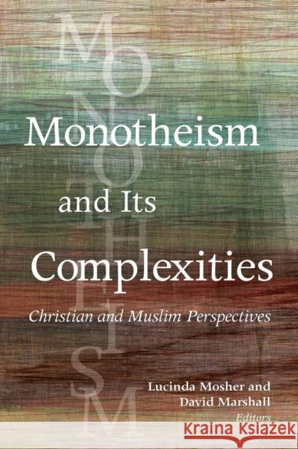 Monotheism and Its Complexities: Christian and Muslim Perspectives Lucinda Mosher David Marshall 9781626165847 Georgetown University Press - książka