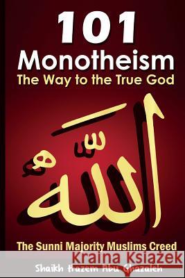 Monotheism: The Way to the One True God Sh Hazem Ab 9781533185136 Createspace Independent Publishing Platform - książka