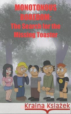 Monotonous Boredom: The Search for the Missing Toaster Dominic Wilson 9781792654954 Independently Published - książka