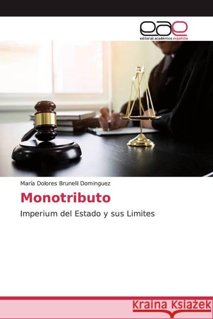 Monotributo : Imperium del Estado y sus Limites Brunelli Dominguez, María Dolores 9786139440054 Editorial Académica Española - książka