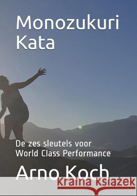 Monozukuri Kata: De zes sleutels voor World Class Performance Arno Koch 9781077395992 Independently Published - książka