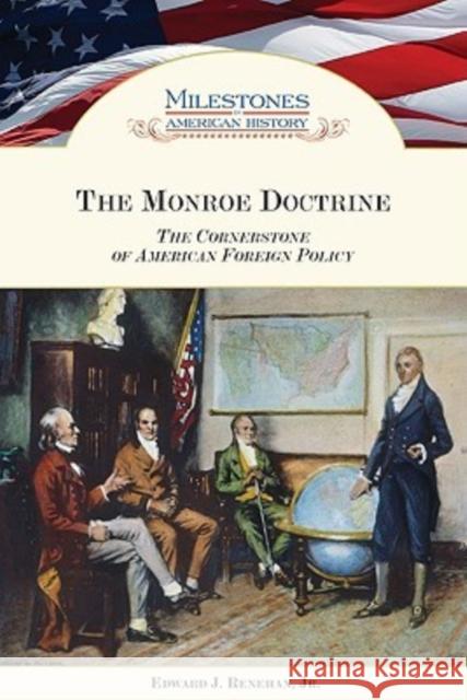 Monroe Doctrine: The Cornerstone of American Foreign Policy Renehan, Edward J., Jr. 9780791093535 Chelsea House Publications - książka