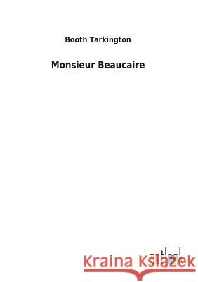 Monsieur Beaucaire Booth Tarkington 9783732626519 Salzwasser-Verlag Gmbh - książka