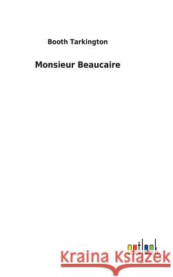 Monsieur Beaucaire Booth Tarkington 9783732626526 Salzwasser-Verlag Gmbh - książka