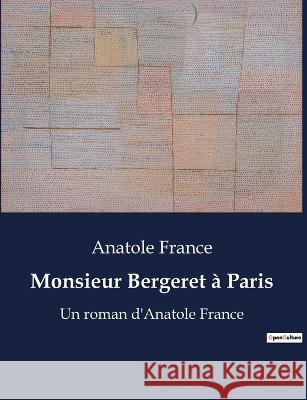 Monsieur Bergeret a Paris: Un roman d'Anatole France Anatole France   9791041911622 Culturea - książka