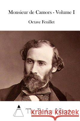 Monsieur de Camors - Volume I Octave Feuillet The Perfect Library 9781514206300 Createspace - książka