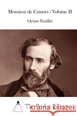 Monsieur de Camors - Volume II Octave Feuillet The Perfect Library 9781514206454 Createspace - książka