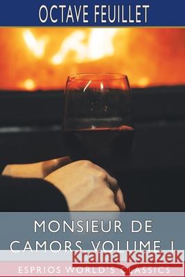 Monsieur de Camors, Volume 1 (Esprios Classics) Octave Feuillet 9781034942580 Blurb - książka