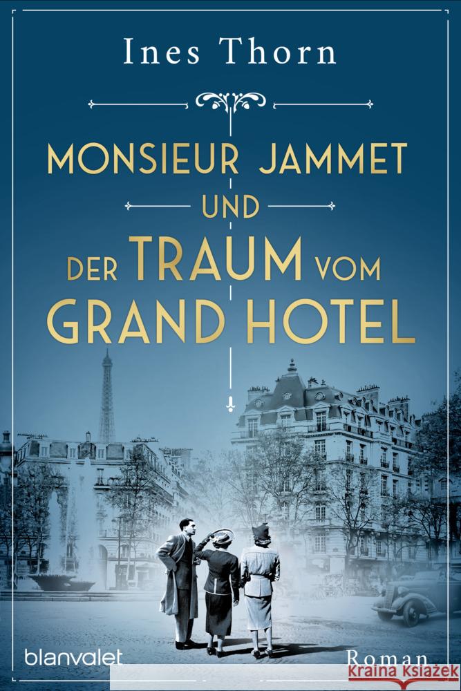 Monsieur Jammet und der Traum vom Grand Hotel Thorn, Ines 9783764508050 Blanvalet - książka